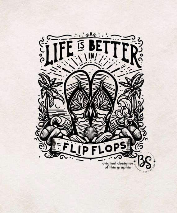 Life Is Better in Flip Flops Png,  Summer png, Summer Sublimation,  Beach Sublimation, Summer T-Shirt Design PNG, Beach T shirt Design png