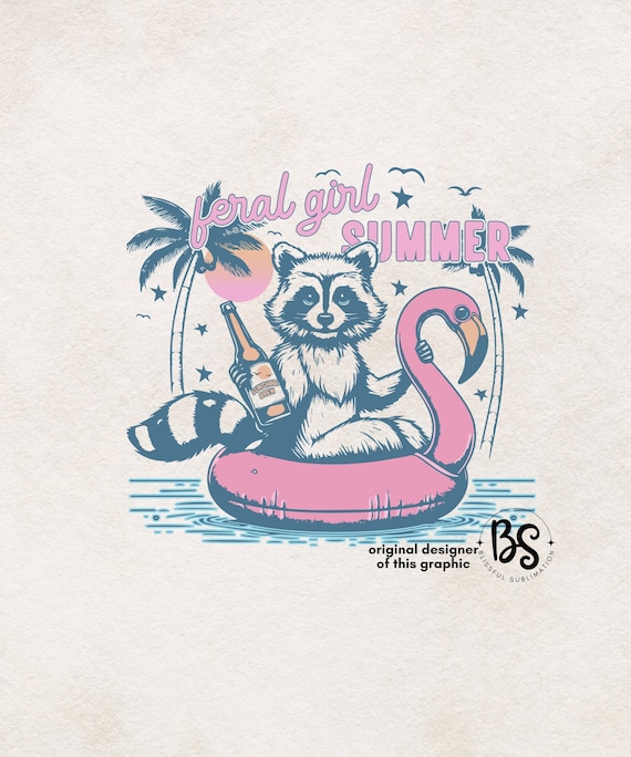 Feral Girl Summer png, feral png, Summer png designs, Funny png, Funny summer png, summer T shirt Designs, raccoon png, summer raccoon png