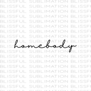 Homebody PNG | Sublimation Design | DTG Print File | Print On Demand | Comfy & Cozy | Introvert | Stay at Home | SAHM | T-shirt, Shirt, Tee