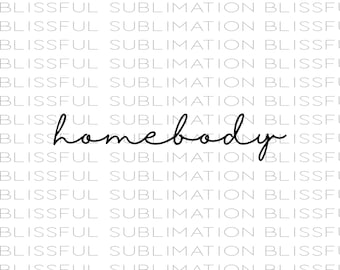 Homebody PNG | Sublimation Design | DTG Print File | Print On Demand | Comfy & Cozy | Introvert | Stay at Home | SAHM | T-shirt, Shirt, Tee