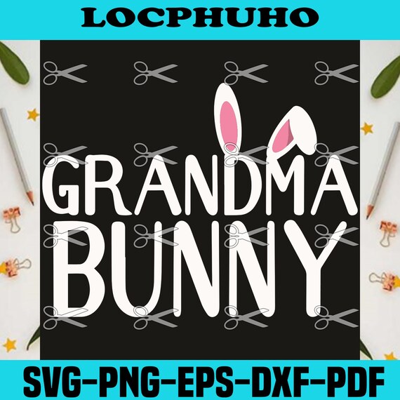 Download Grandma Bunny Easter Svg Easter Svg Grandma Svg Bunny Svg Etsy