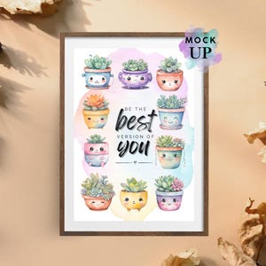 Be the Best Version of you - Kawaii Plant Digital Downloadable Art for Home of Office Wall Decor