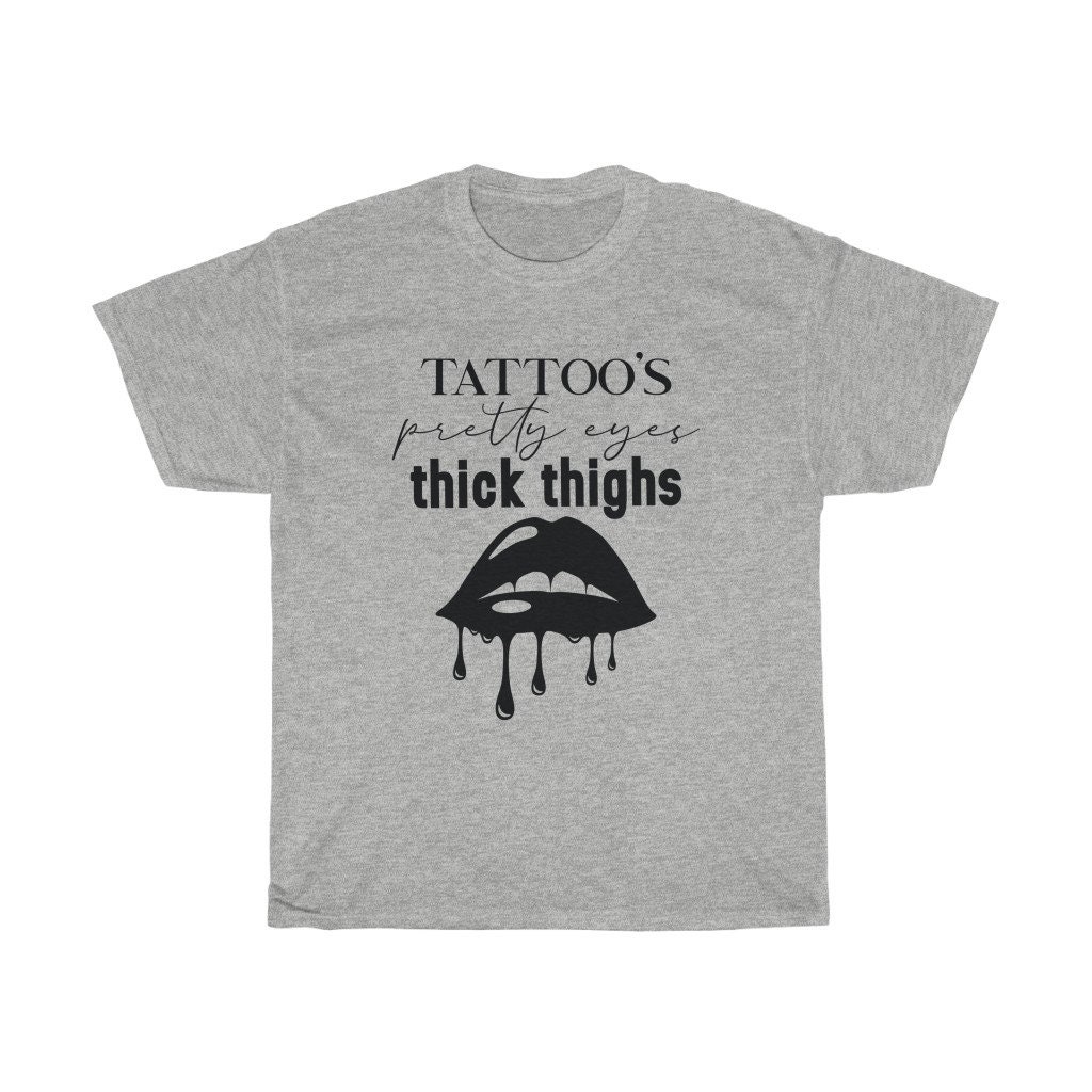 Tattoo’ s Pretty Eyes Thick Thighs T-shirt | Etsy