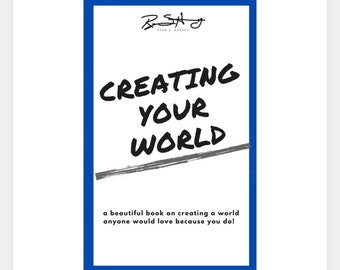 May include: A blue and white book cover with the text "CREATING YOUR WORLD" in black. The text is written in a handwritten style. The book cover also includes the text "a beautiful book on creating a world anyone would love because you do!"
