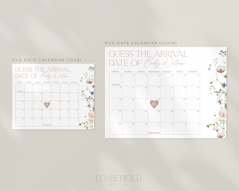 May include: Two printable baby shower game calendars with floral borders. The larger calendar is 24x18 inches and the smaller calendar is 10x8 inches. Both calendars have the text "Guess the Arrival Date of Baby Willow" and a heart with the text "Due Date" in the center.
