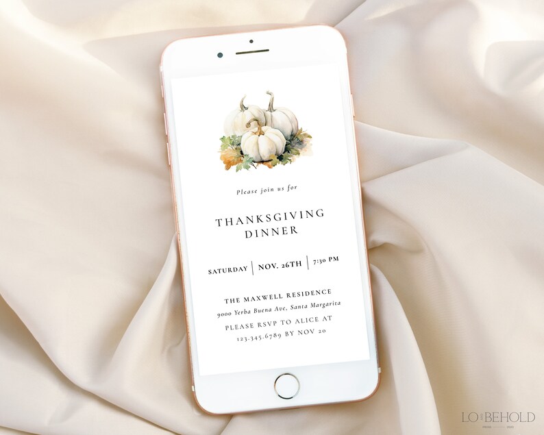 May include: A digital invitation on a smartphone screen for a Thanksgiving dinner. The invitation features a watercolor illustration of white pumpkins and fall leaves. The text reads "Please join us for Thanksgiving Dinner, Saturday, Nov. 26th, 2:30 PM, The Maxwell Residence, 9000 Yerba Buena Ave., Santa Margarita, Please RSVP to Alice at 123-345-6789 by Nov 20."