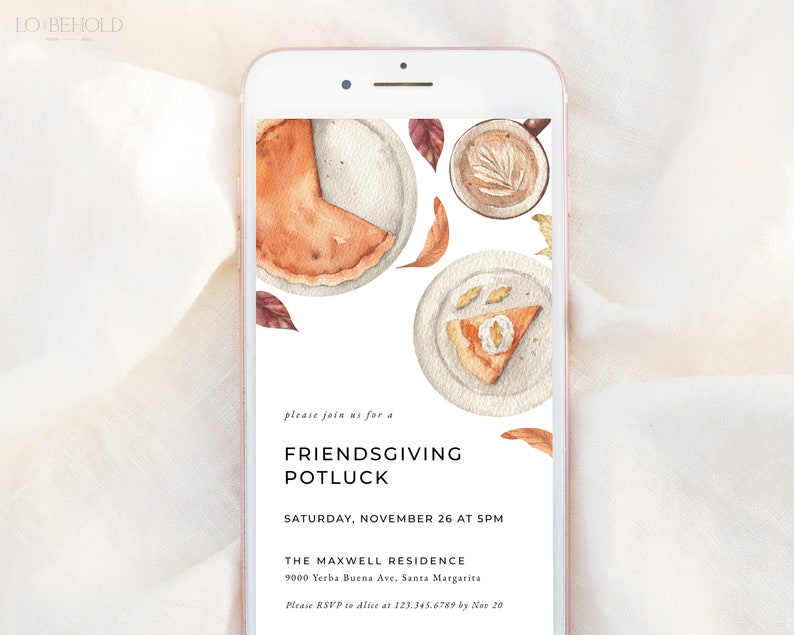 May include: A mobile phone screen displaying a digital invitation for a Friendsgiving potluck. The invitation features a watercolor illustration of pie, coffee, and fall leaves. The text reads "Please join us for a Friendsgiving Potluck, Saturday, November 26 at 5PM, The Maxwell Residence, 9000 Yerba Buena Ave, Santa Margarita, Please RSVP to Alice at 123.345.6789 by Nov 20."