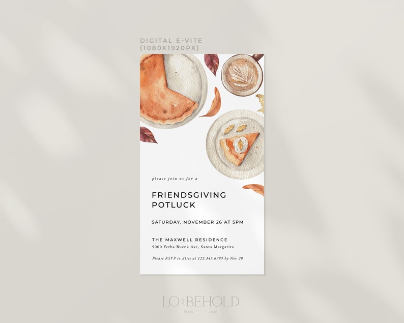 May include: Digital invitation for a Friendsgiving potluck with a watercolor illustration of pie, coffee, and fall leaves. The invitation includes the date, time, location, and RSVP information. The text reads "Please join us for a Friendsgiving Potluck, Saturday, November 26 at 5PM, The Maxwell Residence, 9000 Yerba Buena Ave, Santa Margarita, Please RSVP to Alice at 123.345.6789 by Nov 20, LO BEHOLD."