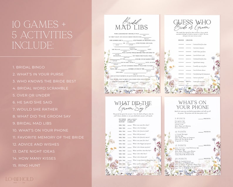May include: A set of printable bridal shower games with a floral theme. The games include "Bridal Bingo", "What's in Your Purse", "Who Knows the Bride Best", "Bridal Word Scramble", "Over or Under", "He Said She Said", "Would She Rather", "What Did the Groom Say", "Bridal Mad Libs", "What's on Your Phone", "Favorite Memory of the Bride", "Advice and Wishes", "Date Night Ideas", "How Many Kisses", and "Ring Hunt".