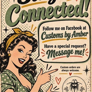 The image is a vintage-style advertisement featuring a smiling woman pointing and text that reads "Stay connected! Follow me on Facebook at Customs by Amber. Have a special request? Message me!"