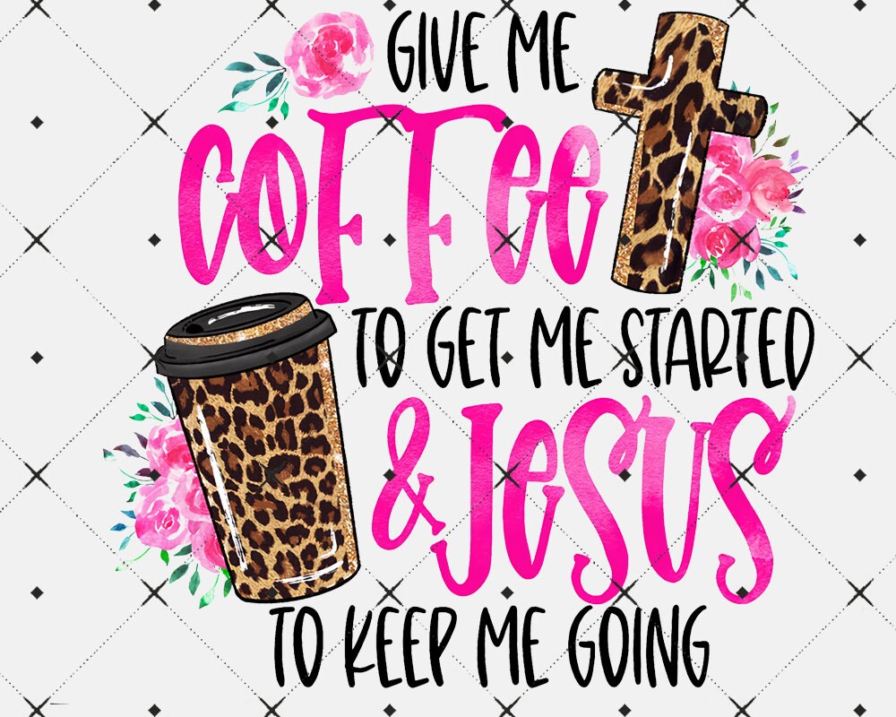 Give Me Coffee & Jesus Leopard PNG Print File for Sublimation Or Prin…