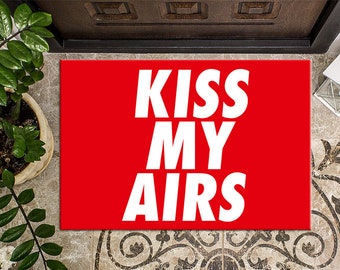 Kiss My Airs Doormat, Sneaker Head, Welcome Mat, Custom Doormat
