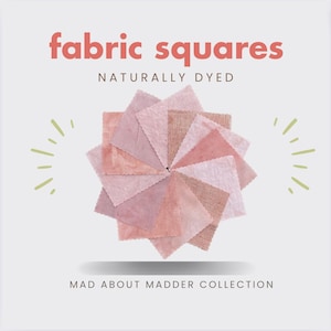 May include: A collection of pink fabric squares, naturally dyed in various shades of pink. The squares are arranged in a circle, with the text "fabric squares NATURALLY DYED" above and "MAD ABOUT MADDER COLLECTION" below.