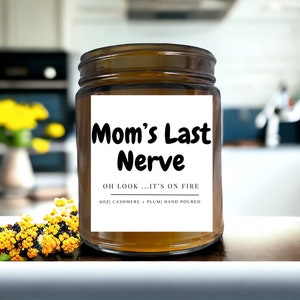 Mom&#39;s Last Nerve, Mom Gift from Daughter, Mother&#39;s Day Gift, Funny gift for Mom, Scented Soy Candle, Gift for Mom, Mothers Day Candle