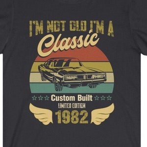 Best of 1982 Birthday Gifts for born in 1982 T-shirt, I am Not Old Shirt, Custom Built Shirt, 1982 Limited Edition Shirt Unisex Tee