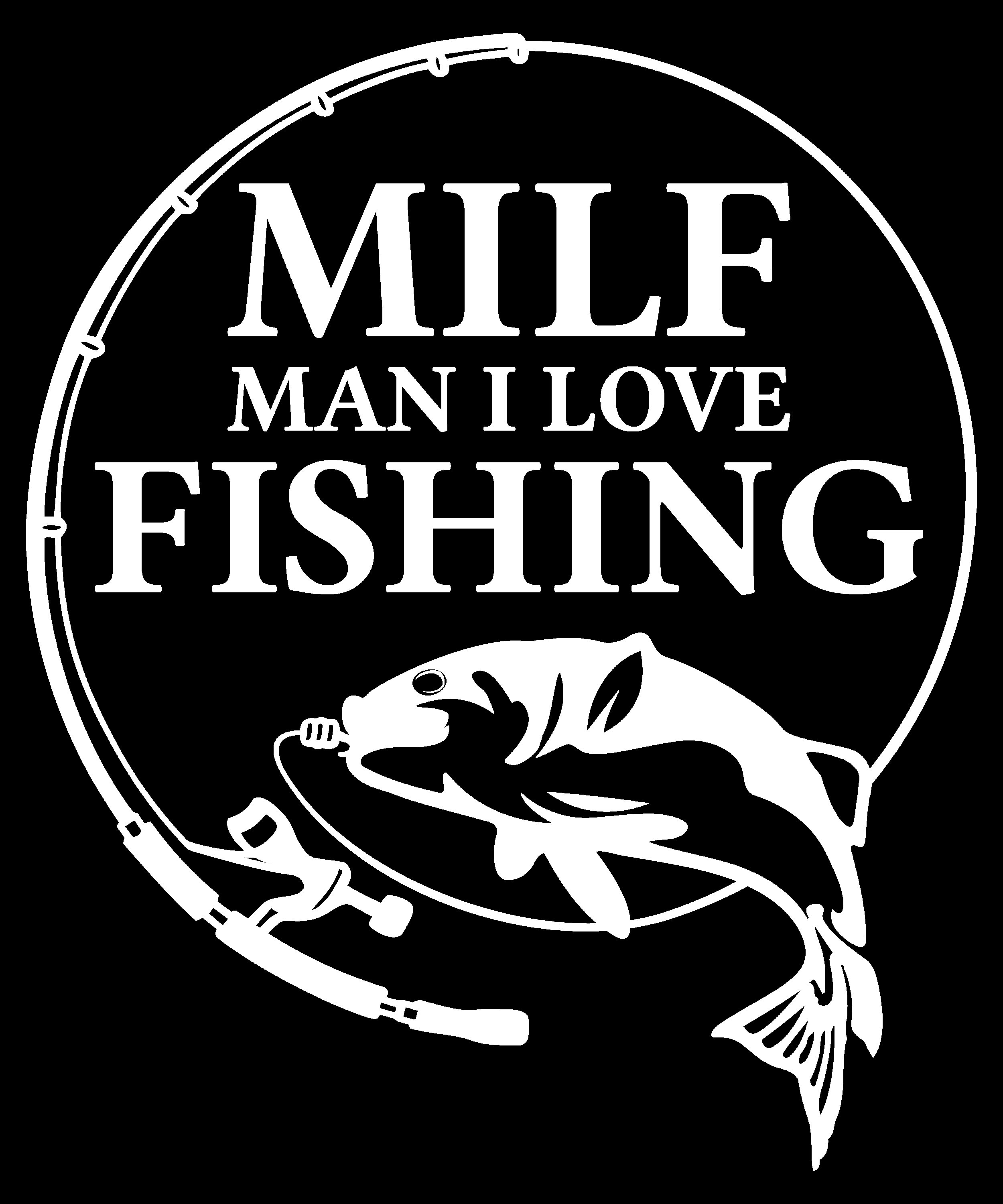 MILF Cricut Man I Love Fishing svg Classic milf humor