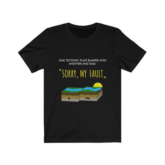 Tectonic Plate - Funny Earthquake Sorry My Fault Pun T-Shirt Tectonic Plate - Funny Earthquake Sorry My Fault Pun T-Shirt
