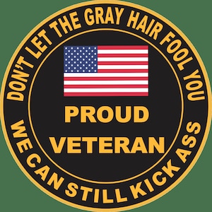 Proud Veteran &quot;Don&#39;t Let the Gray Hair Fool You&quot; Self-Adhesive Decal (Contour Cut)