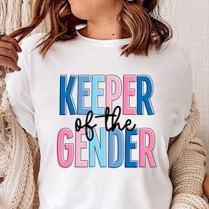 Cute Gender Reveal Keeper Of The Gender Shirt Funny Gender Reveal Keeper Of The Gender Tshirt Keeper Of The Gender T-Shirt for Gender Reveal