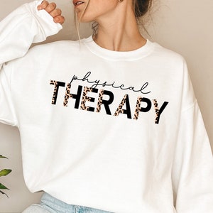 Physical Therapy Sweatshirt | Physical Therapist Pullover | PT Shirt | Gift for Physical Therapy Grad | PT Gift | Physical Therapy Tee