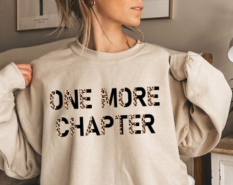 One More Chapter Sweatshirt | Book Lover Sweater | Librarian Shirt | Library TShirt | Bookworm Tee | Book Nerd TShirts | Gift for Book Lover