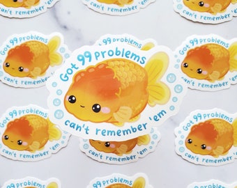 99 Problems Goldfish Sticker: Ranchu Fancy Fish Decal