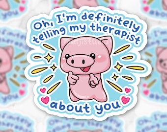 Telling My Therapist Piggy Vinyl Sticker, Funny Mental Health Humor