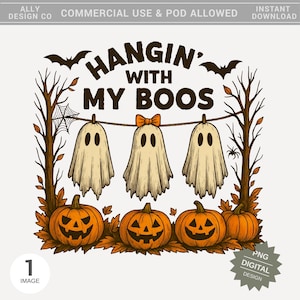 May include: A Halloween graphic with the text "HANGIN' WITH MY BOOS." The design features three cartoon ghosts hanging from a string, orange jack-o'-lanterns, bats, and autumn leaves. The image is a digital design.