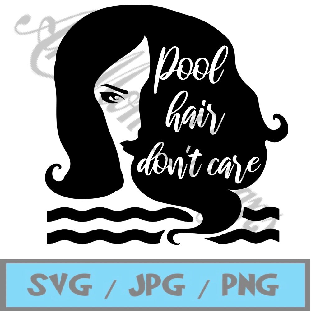 Pool Hair Don't Care SVG JPG and PNG instant download Etsy
