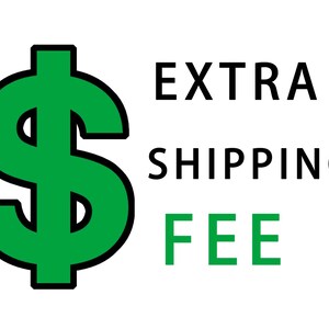 May include: A green dollar sign with a black outline, next to the text "EXTRA SHIPPING FEE".