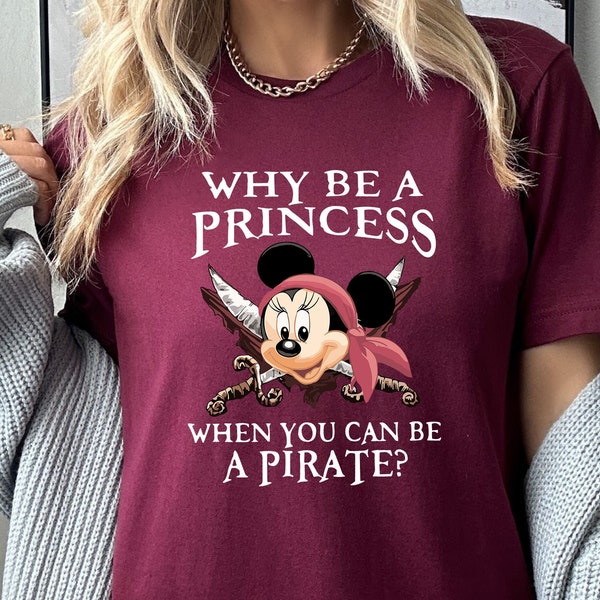 Why Be a Princess When You Can Be a Pirate Minnie Shirt, Pirate Themed Tee, Pirates Family Shirt, Disney Cruise T-Shirt, Disney Pirate Shirt