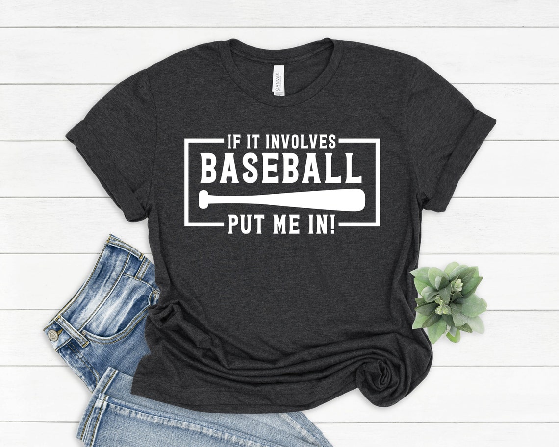 Funny Baseball TShirt If it Involves Baseball Put Me in Etsy