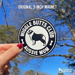 Aussie Mom Wiggle Butts Club Magnet, 3" or 6" high-quality magnet for refrigerators, mailboxes, cars, trucks, suvs