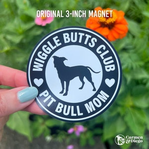 Pit Bull Mom Wiggle Butts Club Magnet, 3&quot; or 6&quot; high-quality magnet for refrigerators, mailboxes, cars, trucks, suvs