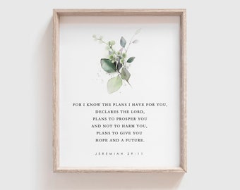 Jeremiah 29:11, I know the plans I have for you, Printable Wall Art, Bible Verse Wall Art, Digital Print, 4x5, 5x7, 8x10, 11x14, 18x24, A2,
