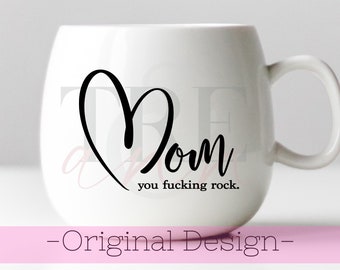 Mothers day svg - Mother's Day svg - Mothers Day Mug svg - Mothers day tshirt svg - Mothers day gift svg - Mom You Fucking Rock svg -