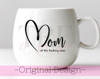 Mothers day svg - Mother's Day svg - Mothers Day Mug svg - Mothers day tshirt svg - Mothers day gift svg - Mom of the Fucking Year svg - png