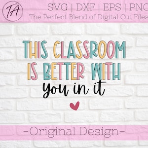 Das Klassenzimmer ist besser mit dir darin svg - Klassenzimmer Zeichen svg - Klassenzimmer Dekor svg - Back to School svg - Lehrer-Shirt svg - Lehrer