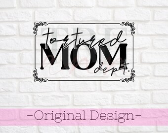 Tortured Mom Department svg - Mom svg - Mother's Day svg - Mama svg - Mama Department svg - Trendy svg - dxf - png - eps - Mother svg