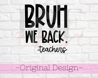 Bruh We Back Teacher svg - Bruh We back svg - Bruh We Back png - Back to School svg - Bruh svg - Teacher Shirt svg - Back to School png