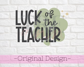 Luck of the Teacher svg - Teacher St. Patrick's Day svg - St. Patricks day svg - Teacher shirt svg - Lucky Teacher svg - luck svg - png