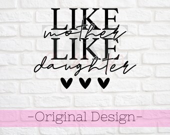 Like Mother Like Daughter svg - Mother's Day Shirts svg - Mother Daughter Shirts svg - Matching Shirts svg - Mother's Day Gift svg - Mama