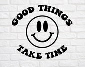 Good Things Take Time svg - Retro Quote svg - Retro svg - Retro Saying svg - Inspirational Quote svg - Inspire svg - Motivational Quote svg