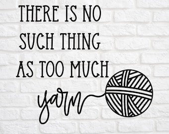 Yarn svg - Knitting svg - Crochet svg - Yarn Ball svg - Wool svg - Knitting Quote svg - Crochet Quote svg - Digital Cut File - Cricut