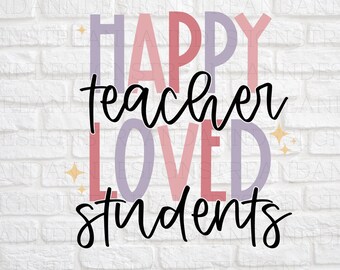 Happy Teacher Loved Students svg - Valentines Day Teacher svg - Valentines Shirt Teacher svg - Love svg - Valentine svg- Teacher Shirt svg