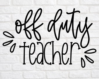 Teacher svg - Teacher Off Duty svg - Teacher Life svg - Teacher Summer svg - Teacher Vacation svg - Teacher Appreciation svg - Teacher Gift