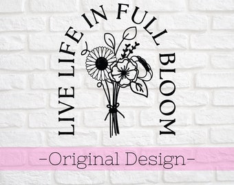 Live Life in Full Bloom svg - Spring svg - Life in Bloom svg - Live llife in Full Bloom png - Spring Design svg - Flower svg - Libbey svg