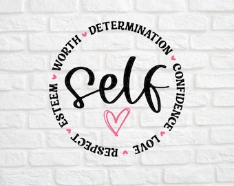 Self Love svg - Self Care svg - Self Esteem svg - Self Worth svg - Self Determination svg - Self Worth svg - Self Love png - Self Care png
