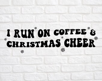 I Run on Coffee and Christmas Cheer svg - Christmas svg - Retro Christmas svg - Christmas Cheer svg - Chistmas Gift svg - Coffee Lover svg