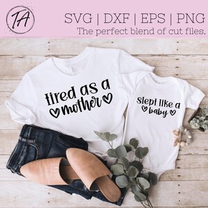 Mother&#39;s day SVG - Mommy and Me SVG - Mommy and Me Tshirt SVG - Tired as a Mother svg - Momlife svg - Momlife tshirt svg - mom svg